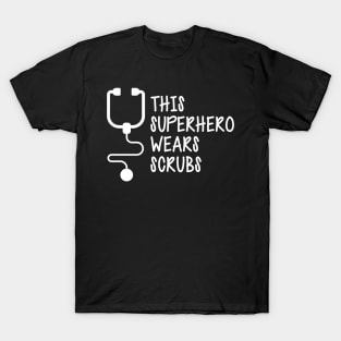 Nurse - This superhero wears scrubs w T-Shirt